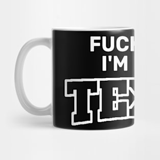 Fuck Y’All I’m From Texas Mug